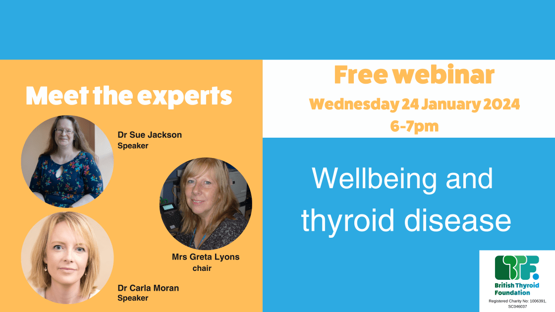 Reads Free webinar Wednesday 24 January 2024 6-7 pm. Wellbeing and thyroid disease. There are pictures of our speakers; Dr Carla Moran and Dr Sue Jackson, as well as picture of session chair, Mrs Greta Lyons