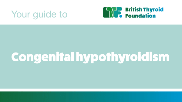 Congenital Hypothyroidism British Thyroid Foundation